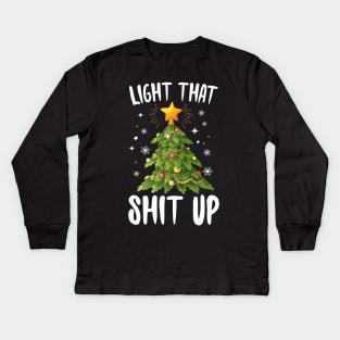 Light That Shit Up Christmas Tree Kids Long Sleeve T-Shirt